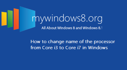change name of the processor from Core i3 to Core i7 in Windows OS